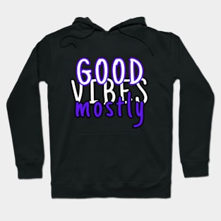 Good vibes mostly Hoodie